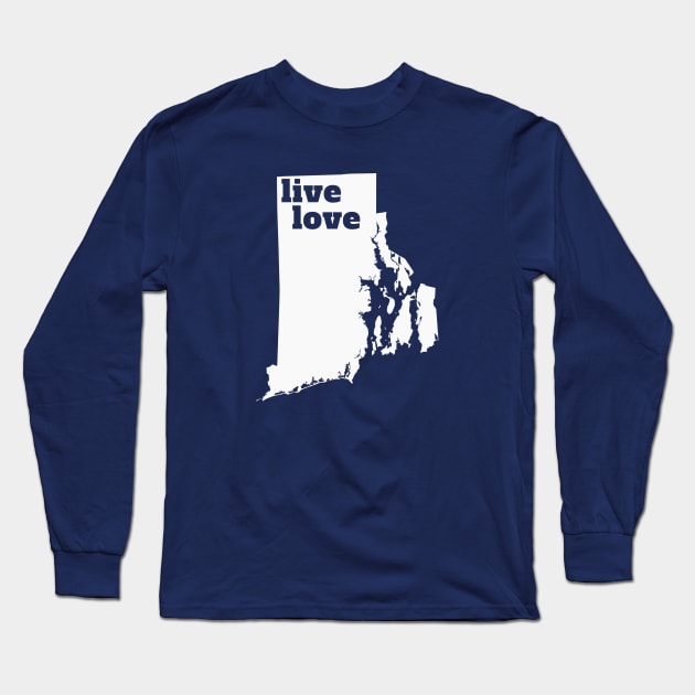 Rhode Island - Live Love Rhode Island Long Sleeve T-Shirt by Yesteeyear